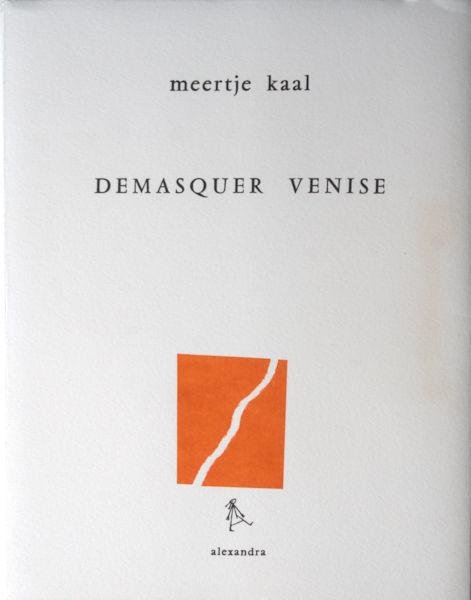 Kaal, Meertje. - Demasquer Venise.