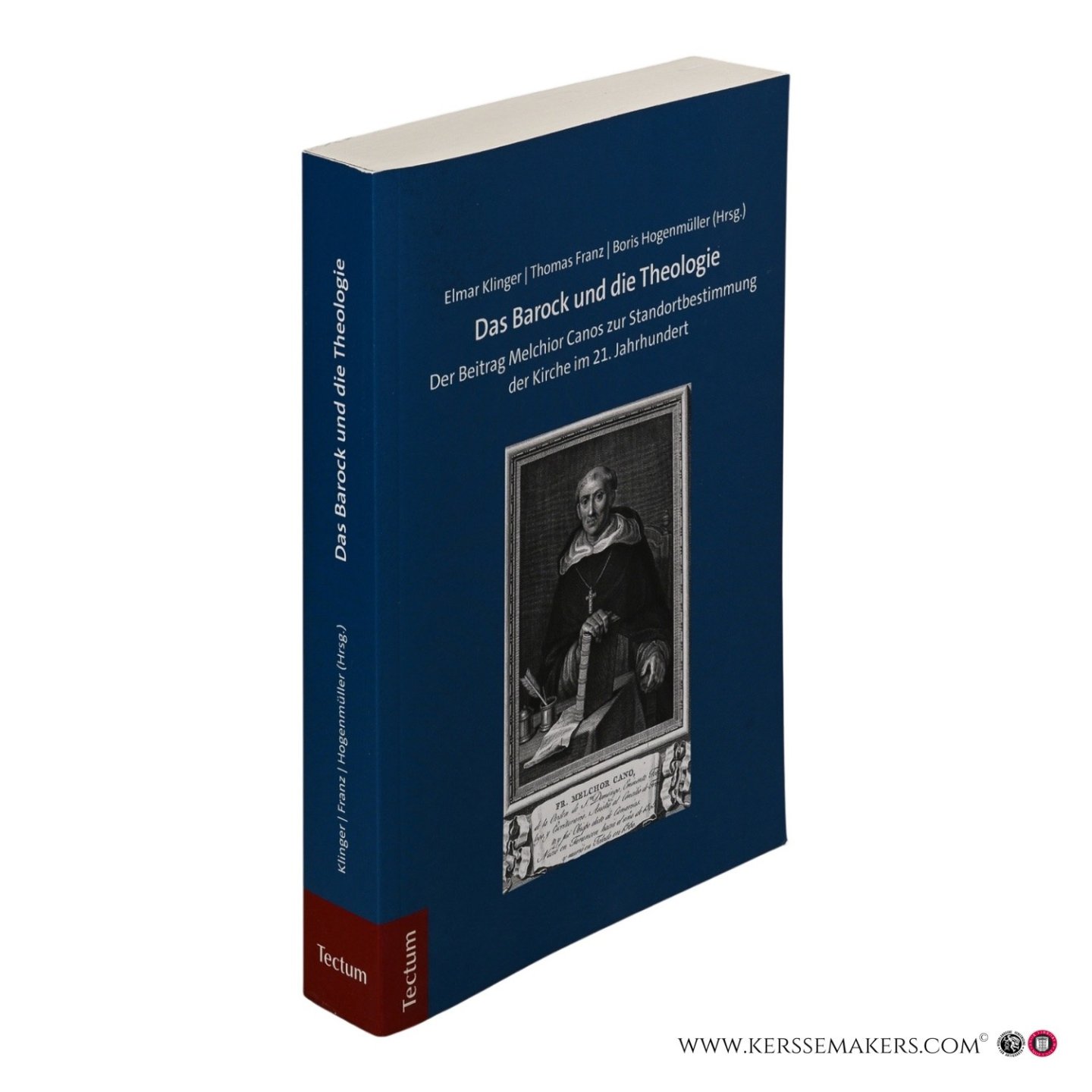 Klinger, Elmar / Franz, Thomas / Hogenmüller, Boris (eds.). - Das Barock und die Theologie. Der Beitrag Melchior Canos zur Standortbestimmung der Kirche im 21. Jahrhundert.