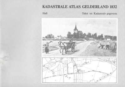 Drs C.A. Verspuij, N. Heijligenberg, J. van Eck, Drs J. Enklaar - Kadastrale Atlas Gelderland 1832 Hall Tekst en Kadastrale gegevens + kaarten