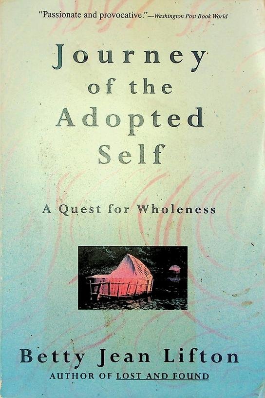 Lifton, Betty Jean - Journey of the Adopted Self. A Quest for Wholeness