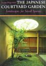 Shigemori , Kanto . [ isbn 9780834801646 ] - The  Japanese  Courtyard  Garden . ( Landscapes for Small Spaces . )