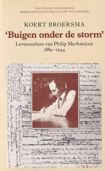 Broersma, Koert - Buigen onder de storm. Levensschets van Philip Mechanicus 1889-1944