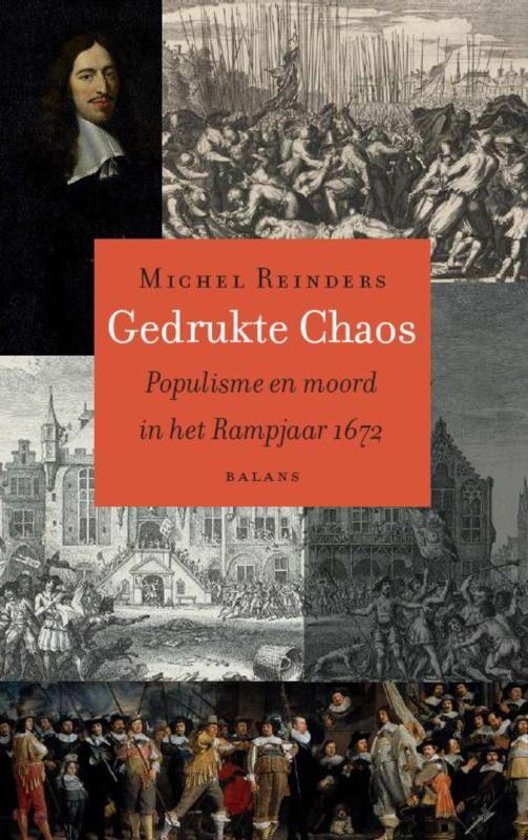 Reinders, Michel - Gedrukte chaos. Populisme en moord in het Rampjaar 1672