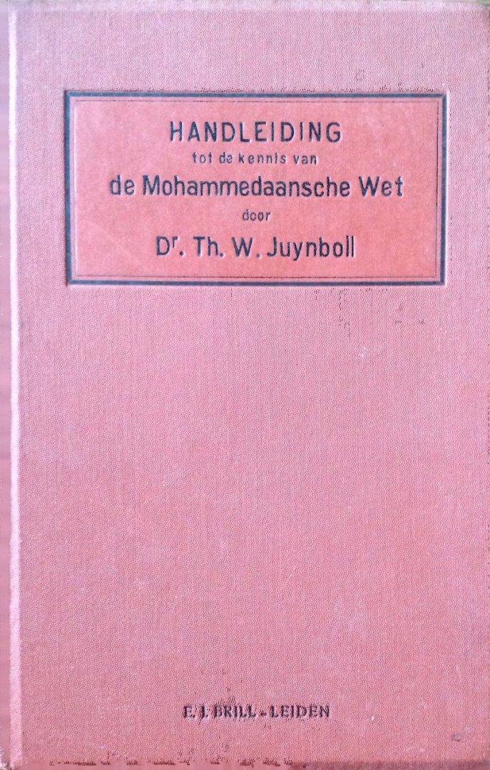Dr. Th.W. Juynboll - Handleiding tot de kennis van de Mohammedaansche wet