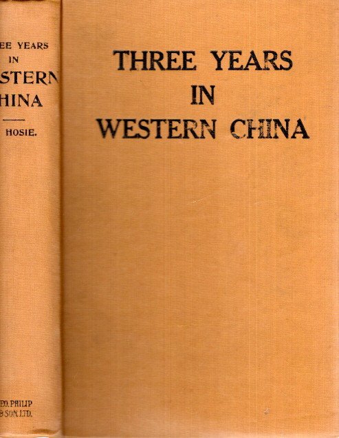HOSIE, Alexander - Three Years in Western China; A Narrative of Three Journeys in Ssu-Ch'uan, Kuei-Chow, and Yün-Nan. Second edition.