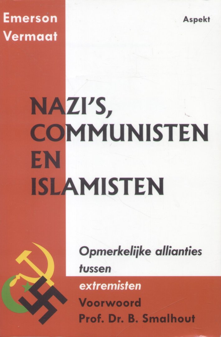 Vermaat, Emerson - Nazi's, Communisten en Islamisten (Opmerkelijke allianties tussen extremisten)
