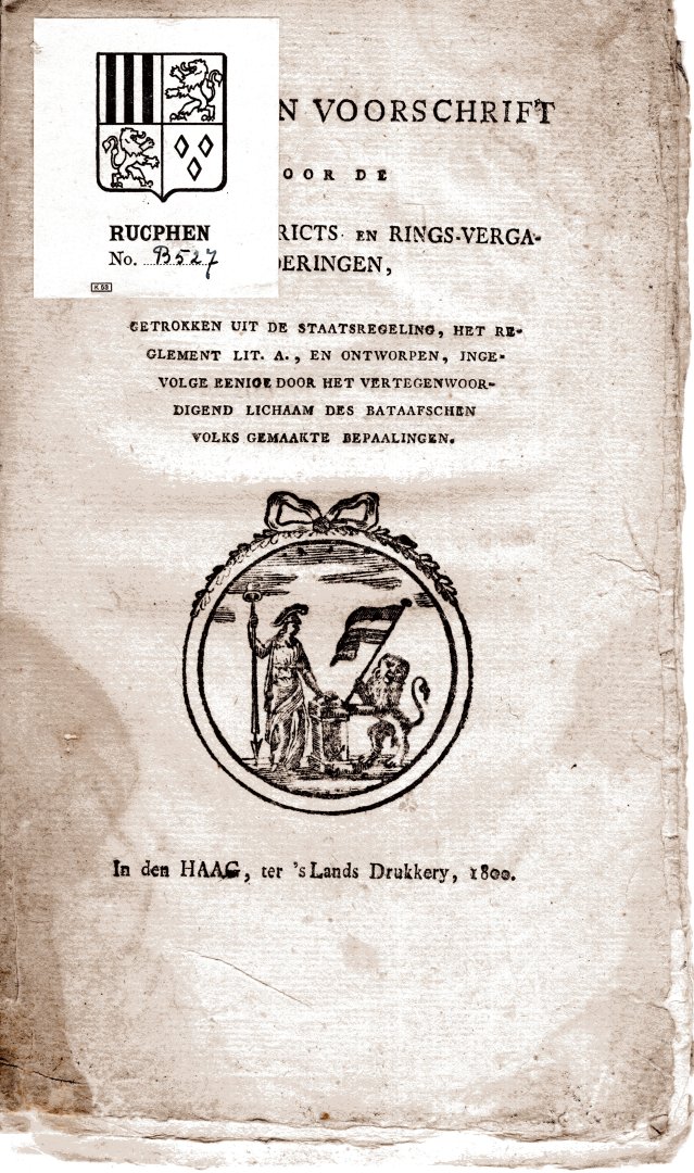 Bataafsche Republiek. - Algemeen voorschrift voor de grond-, districts- en rings-vergaderingen, getrokken uit de Staatsregeling, het Reglement Lit. A, en ontworpen, ingevolge eenige door het Vertegenwoordigend Lichaam des Bataafschen Volks gemaakte bepaalingen.