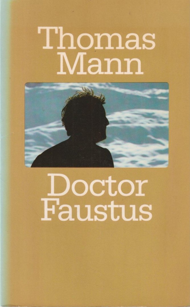 Mann, Thomas - Doctor Faustus: het leven van de Duitse toondichter Adrian Leverkühn verteld door een vriend