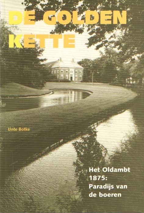 Botke, IJnte - De Golden Kette Het Oldambt 1875 ; Paradijs van de boeren