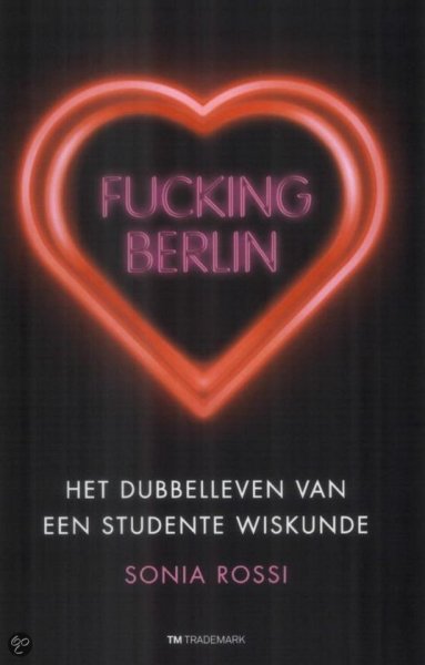 Sonia Rossi - Fucking Berlin Het dubbelleven van een studente wiskunde