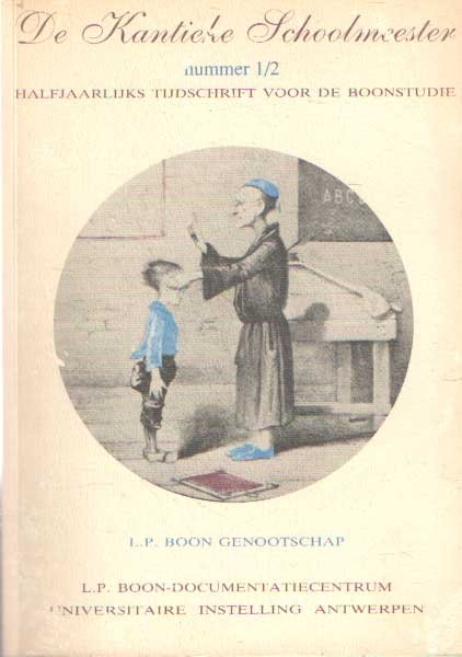 Cannegem, Willy van (hoofdred.) - De Kantieke Schoolmeester. Halfjaarlijks Tijdschrift voor de Boonstudie. Nummer 1/2 (oktober 1992)