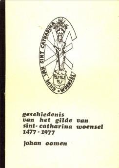 OOMEN, JOHAN - Geschiedenis van het gilde van Sint-Catharina Woensel 1477 - 1977