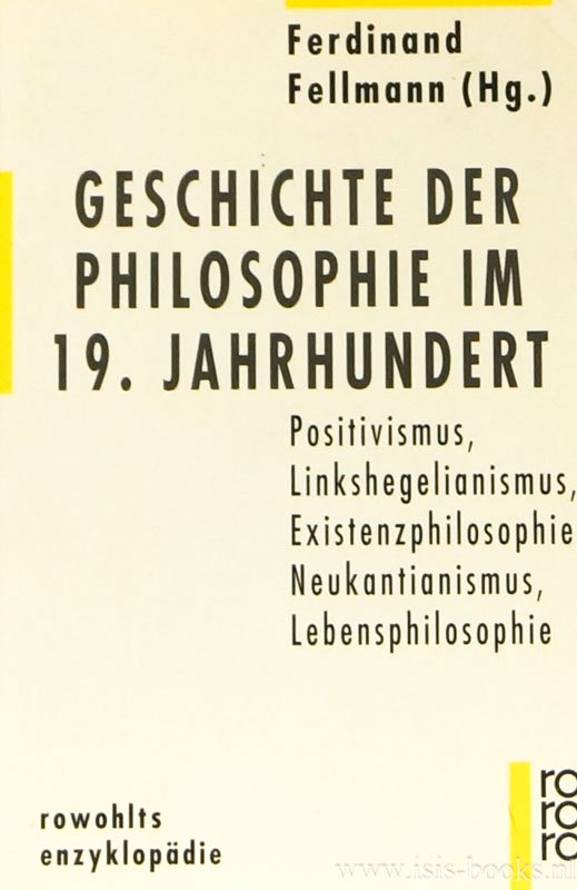 FELLMANN, F., (HRSG.) - Geschichte der Philosophie im 19.Jahrhundert. Positivismus. Linkshegelianismus. Existenzphilosophie. Neukantianismus. Lebensphilosophie.