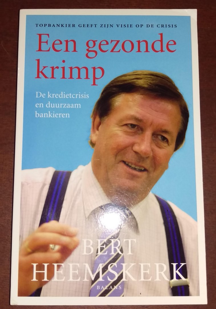 Heemskerk, Bert - Een gezonde krimp / de kredietcrisis en duurzaam bankieren