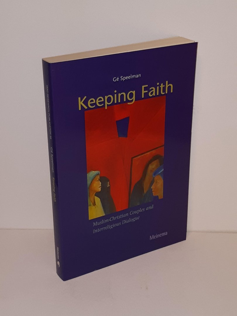 Speelman, G. - Keeping Faith. Muslim-Christian Couples and Interreligious Dialogue