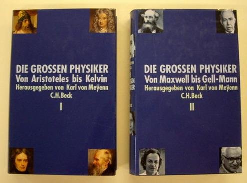 MEYENN, KARL VON. - Die grossen Physiker. 2 Bände. Band 1: Von Aristoteles bis Kelvin + Band 2: Von Maxwell bis Gell-Mann.