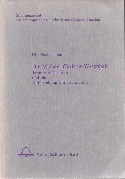 Nassenstein, Ernst - Die Michael-Christus-Wesenheit. Jesus von Nazareth und die Auferstehung Christi im Leibe