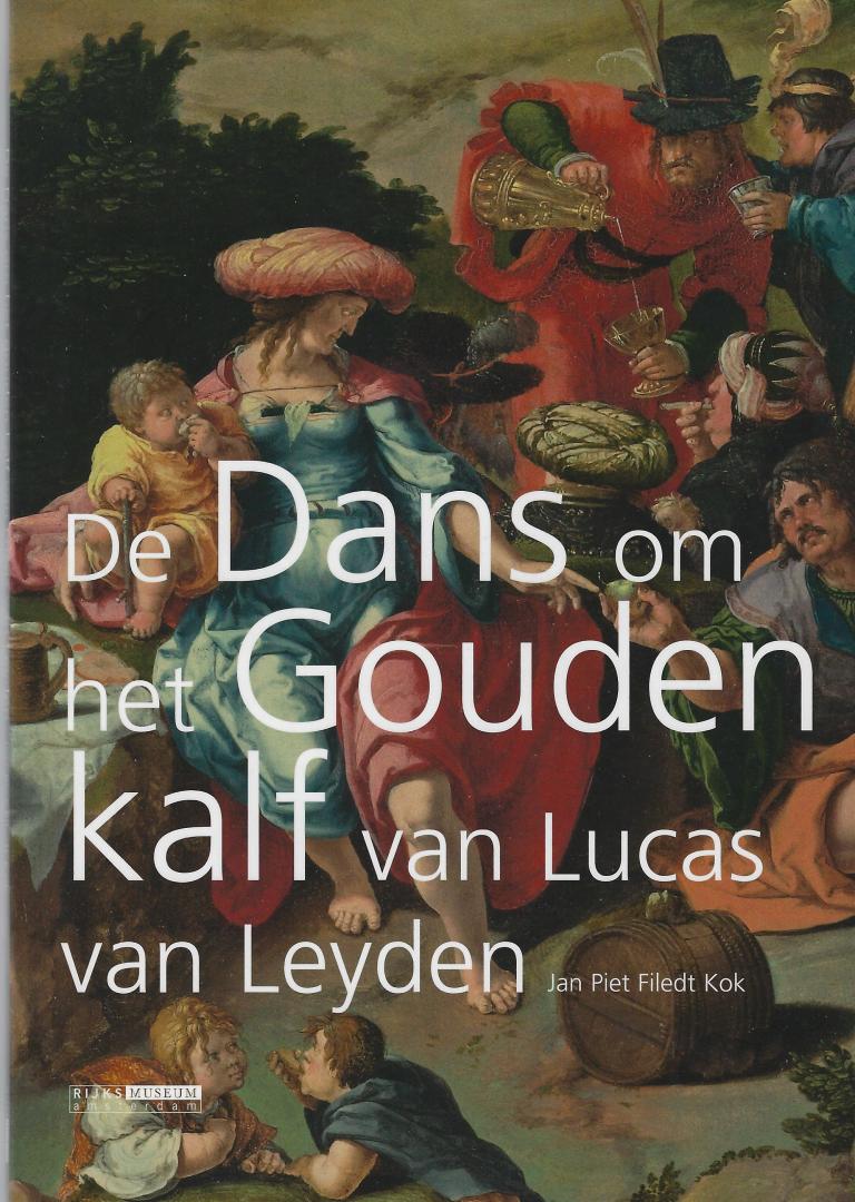 Filedt Kok, Jan Piet - De dans om het Gouden Kalf / van Lucas van Leyden