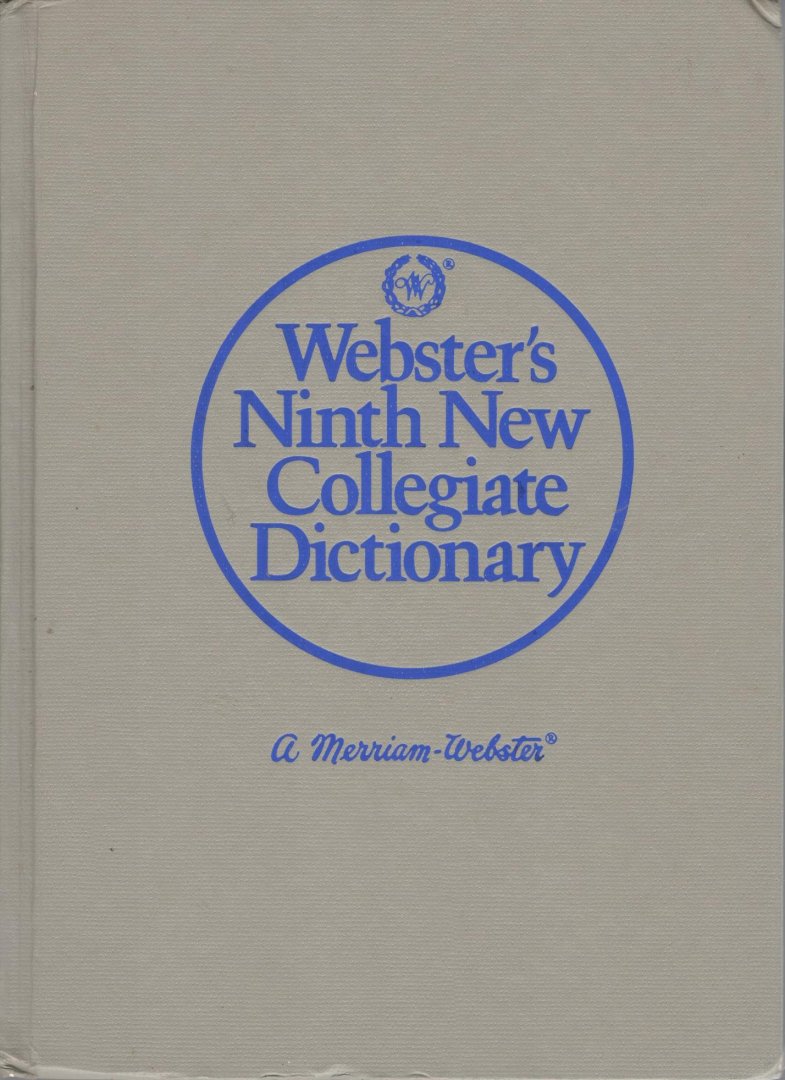 Merriam - Webster - WEBSTER'S NINTH NEW COLLEGIATE DICTIONARY BASED ON WEBSTER'S THIRD NEW INTERNATIONAL DICTIONARY