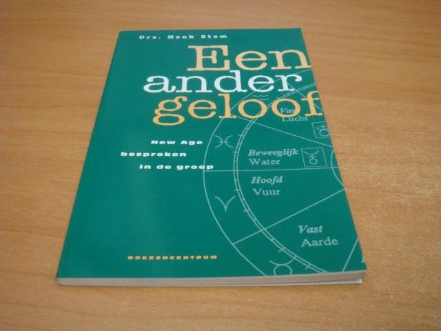 Stam, Henk - Een ander geloof - New Age besproken in de groep
