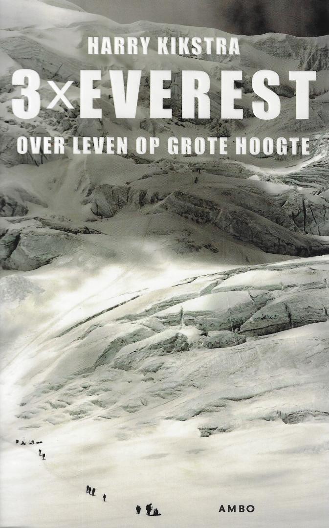 Harry Kikstra - 3x Everest / over leven op grote hoogte