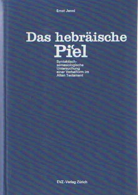 Jenni, Ernst - Das hebräische Piel. Syntaktisch-semasiologische Untersuchung einer Verbalform im Alten Testament