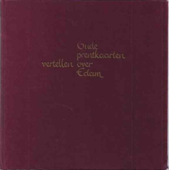 Zanen, W.D. van. - Oude Prentkaarten vertellen over Edam.