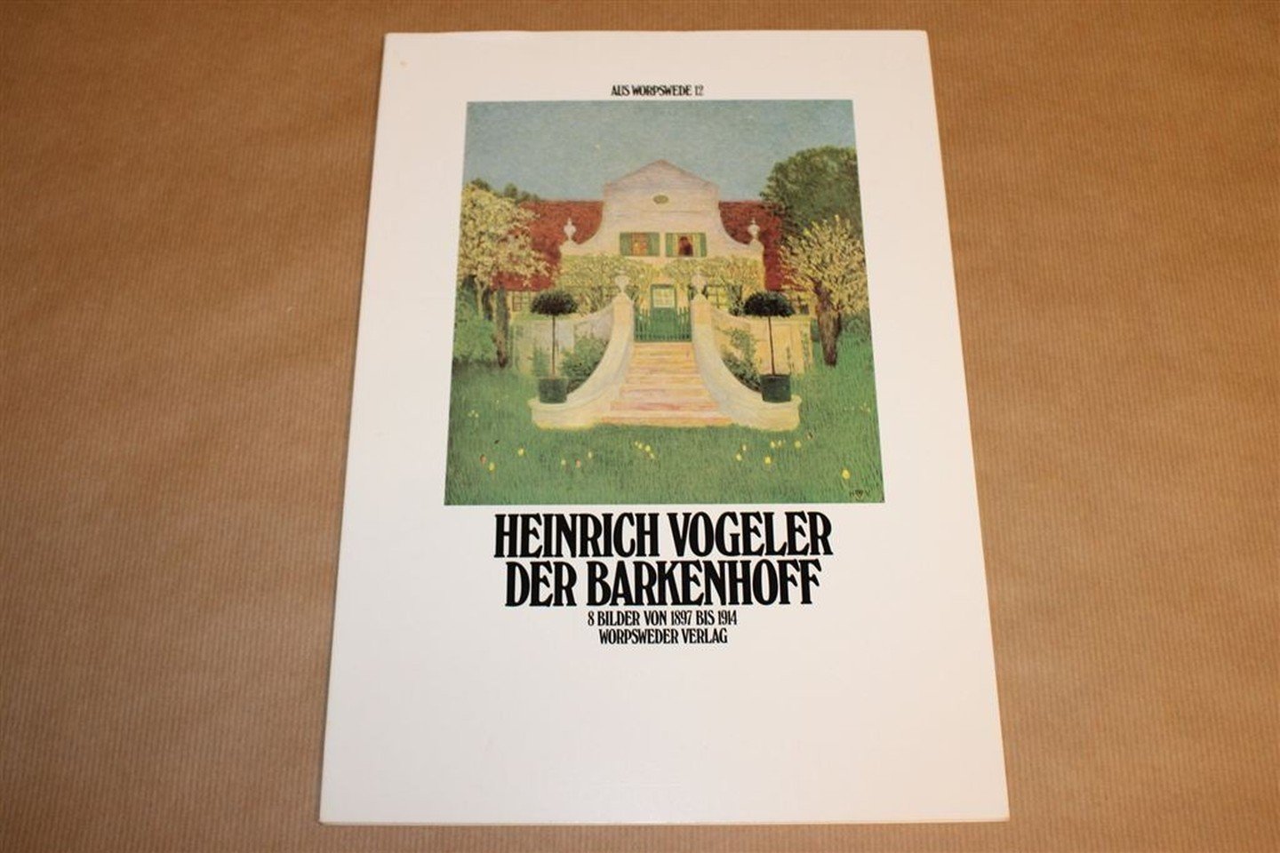 Heinrich Vogeler - Der Barkenhoff 8 Bilder von 1897 - 1914 — Aus Worpswede, 12.