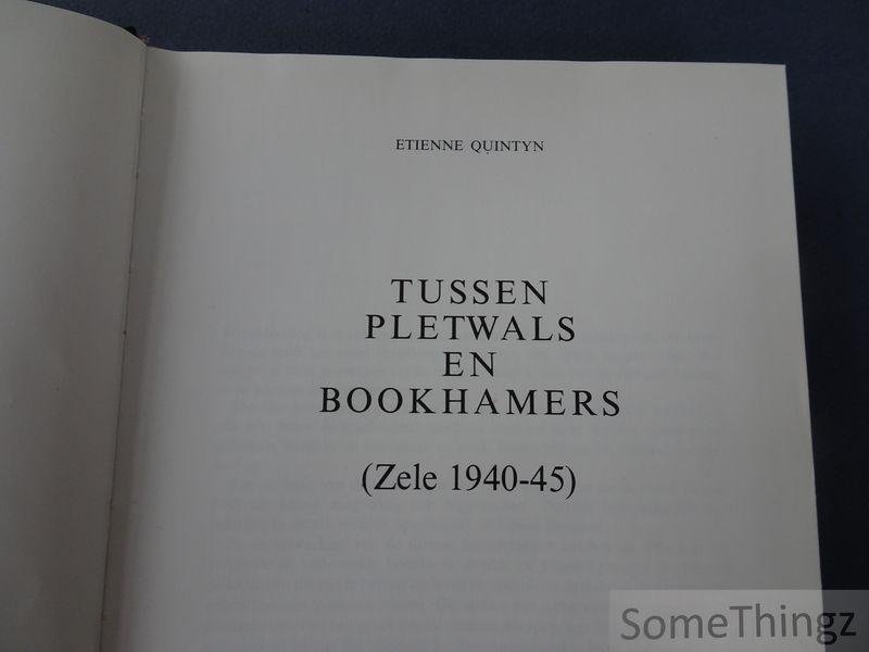 Quintyn, Etienne. - Tussen pletwals en bookhamers: Zele, 1940-45.