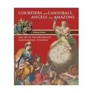 SHIRLEY, RODNEY. - Courtiers and Cannibals, Angels and Amazons.The art of the decorative cartographic titlepage.