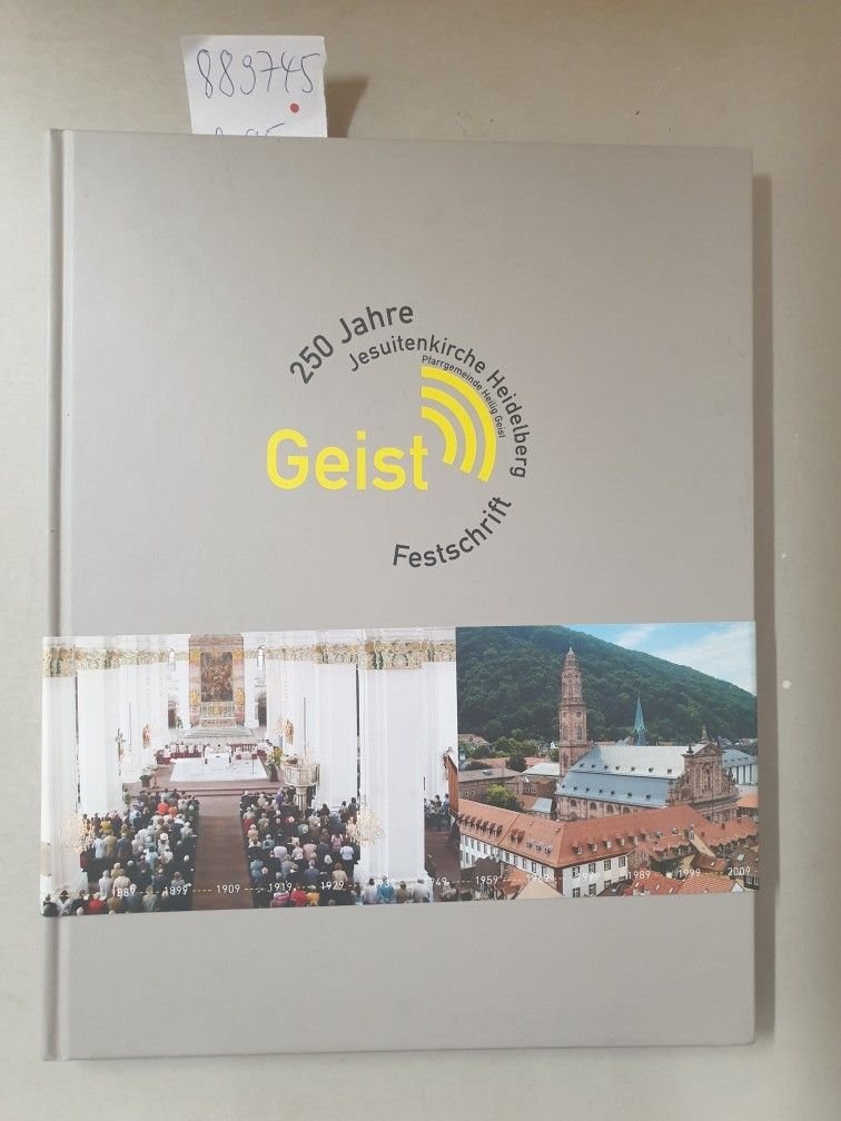 Grießhaber, Eberhard (Hrsg.): - 250 Jahre Jesuitenkirche Heidelberg : Festschrift der Pfarrgemeinde Heilig Geist :