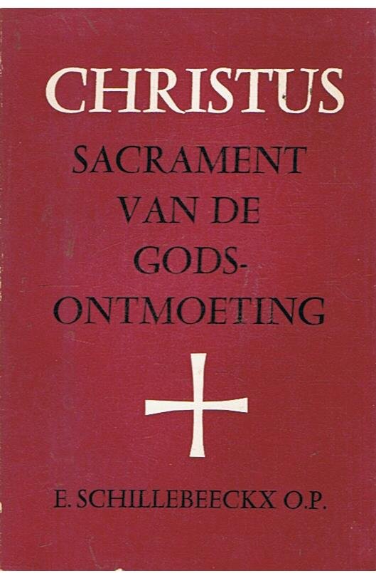 Schillebeeckx, E. - Christus - sacrament van de gods-ontmoeting