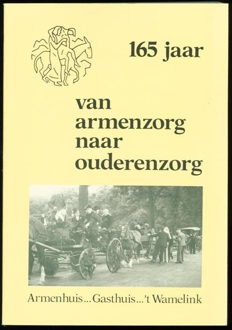Beskers, Riek - Van armenzorg naar ouderenzorg. Historisch overzicht van 165 jaar diakonaal werk van de Hervormde Gemeente te Winterswijk.