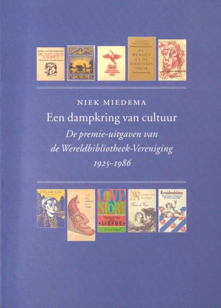 Miedema, Niek. - Een dampkring van cultuur. De premie-uitgaven van de Wereldbibliotheek-Vereniging 1925-1986.
