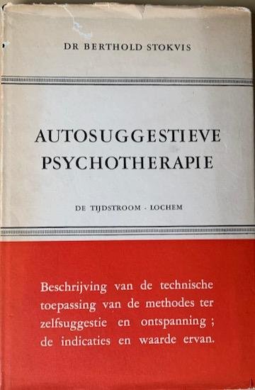 Stokvis, Dr. Berthold - AUTOSUGGESTIEVE PSYCHOTHERAPIE. Een critische beschouwing, medisch-psychologisch belicht. Practische handleiding voor studenten en artsen, toegelicht met twintig voorbeelden.