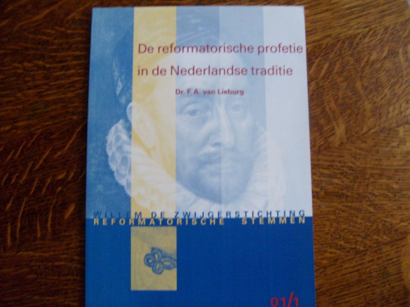 Lieburg F.A. van - De reformatorische profetie in de Nederlandse traditie
