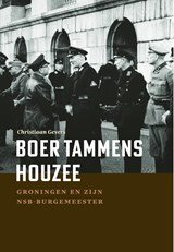 Boer Tammens Houzee - Groningen en zijn NSB-burgemeester