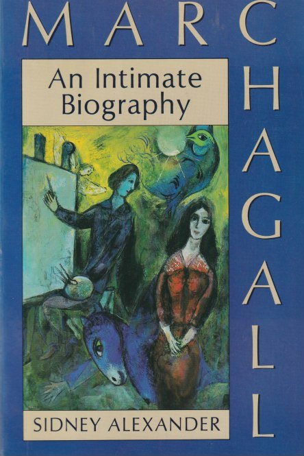 Alexander, Sidney - Marc Chagall: An Intimate Biography