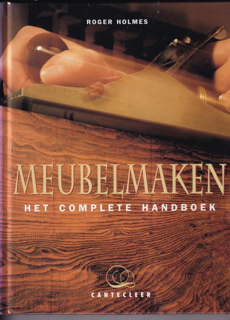 Holmes, Roger - Meubelmaken, Het complete Handboek