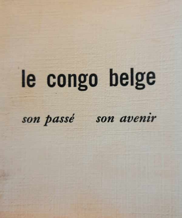 INFORCONGO - Le Congo belge. Son passé, son avenir