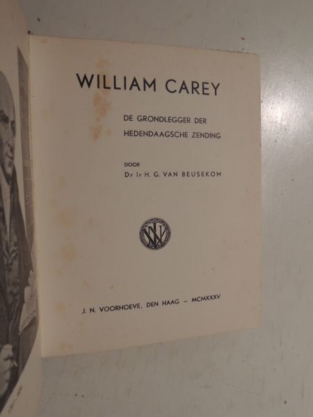 Beusekom, Dr. Ir. H.G. van - William Carey, de grondlegger der hedendaagsche zending.