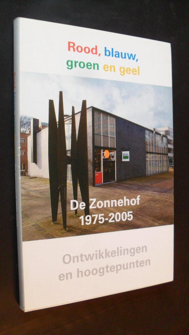 Groenveld L. - Rood blauw groen geel / De Zonnehof 1975-2005