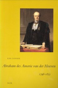 Cossee, Dr. E.H. - ABRAHAM DES AMORIE VAN DER HOEVEN 1798-1855 - Een Remonstrants theoloog in de Biedermeiertijd