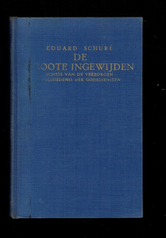 Schure, Eduard. - De groote ingewijden. Schets van de verborgen geschiedenis der godsdiensten. Rama - krishna - Hermes - Mozes - Orfeus - pythagoras - Plato - Jezus