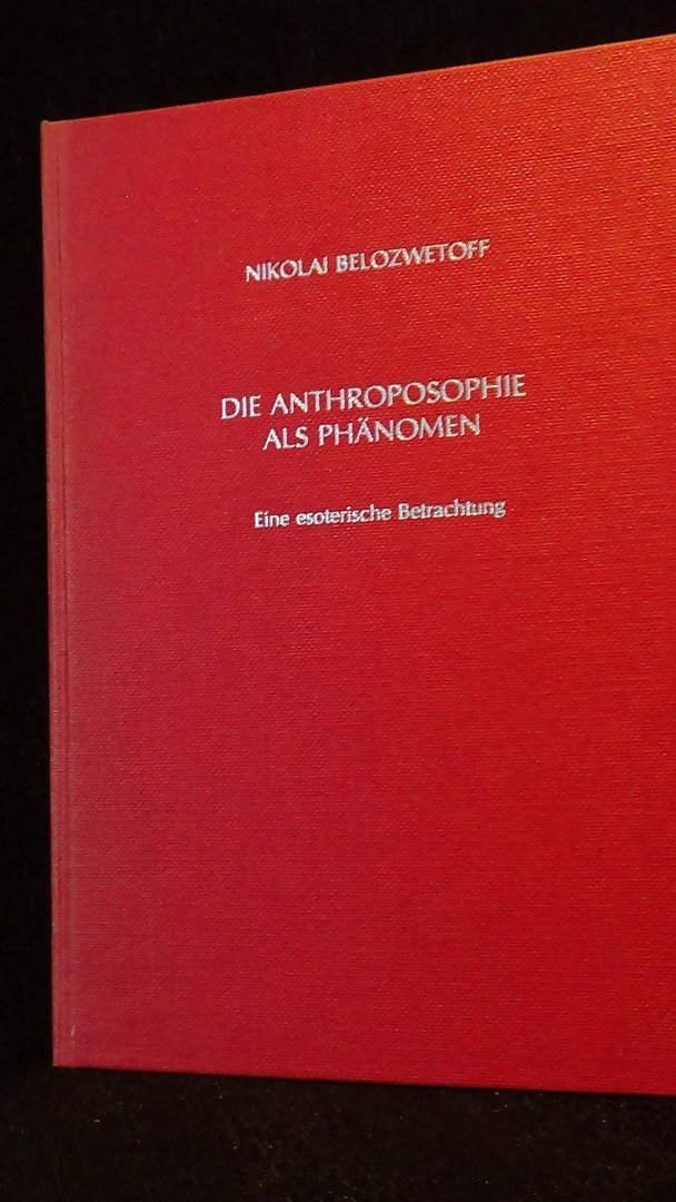 Belozwetoff, Nikolai, - Die Anthroposophie als Phänomen.