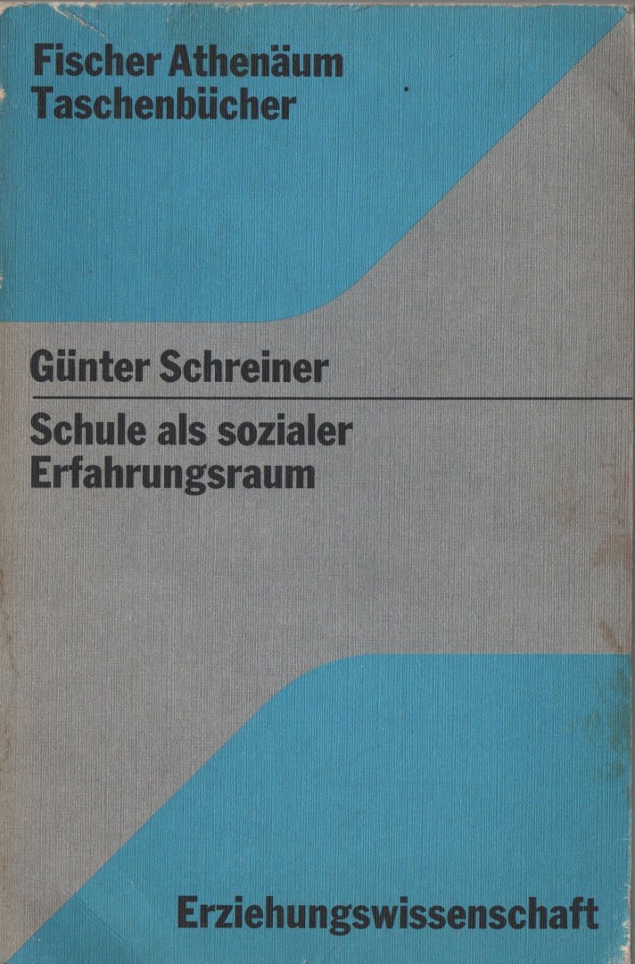 Schreiner, Günter - Schule als sozialer Erfahrungsraum. Erziehungswissenschaft, 1973