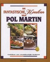 Martin, Pol & redactie - DE FANTASTISCHE KEUKEN VAN POL MARTIN