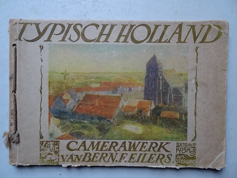 Eilers, B.F.. - Typisch Holland. Camerawerk van Bern. F. Eilers.