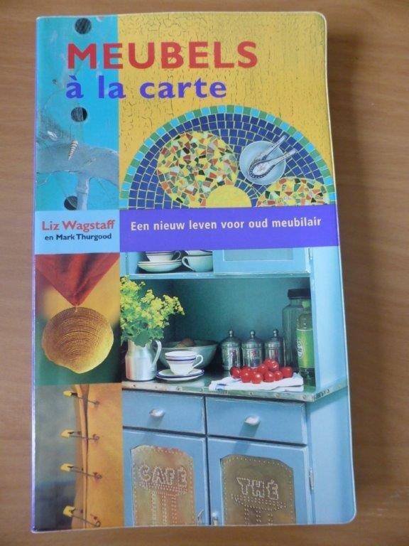 Wagstaff, L. - Meubels a la carte.Een nieuw leven voor oud meubilair