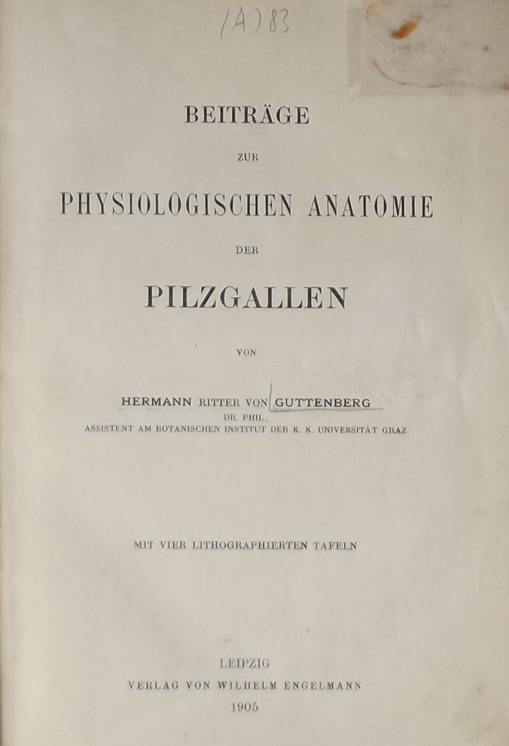 Ritter von Guttenberg, Hermann - Beiträge zur physiologischen Anatomie der Pilzgallen.